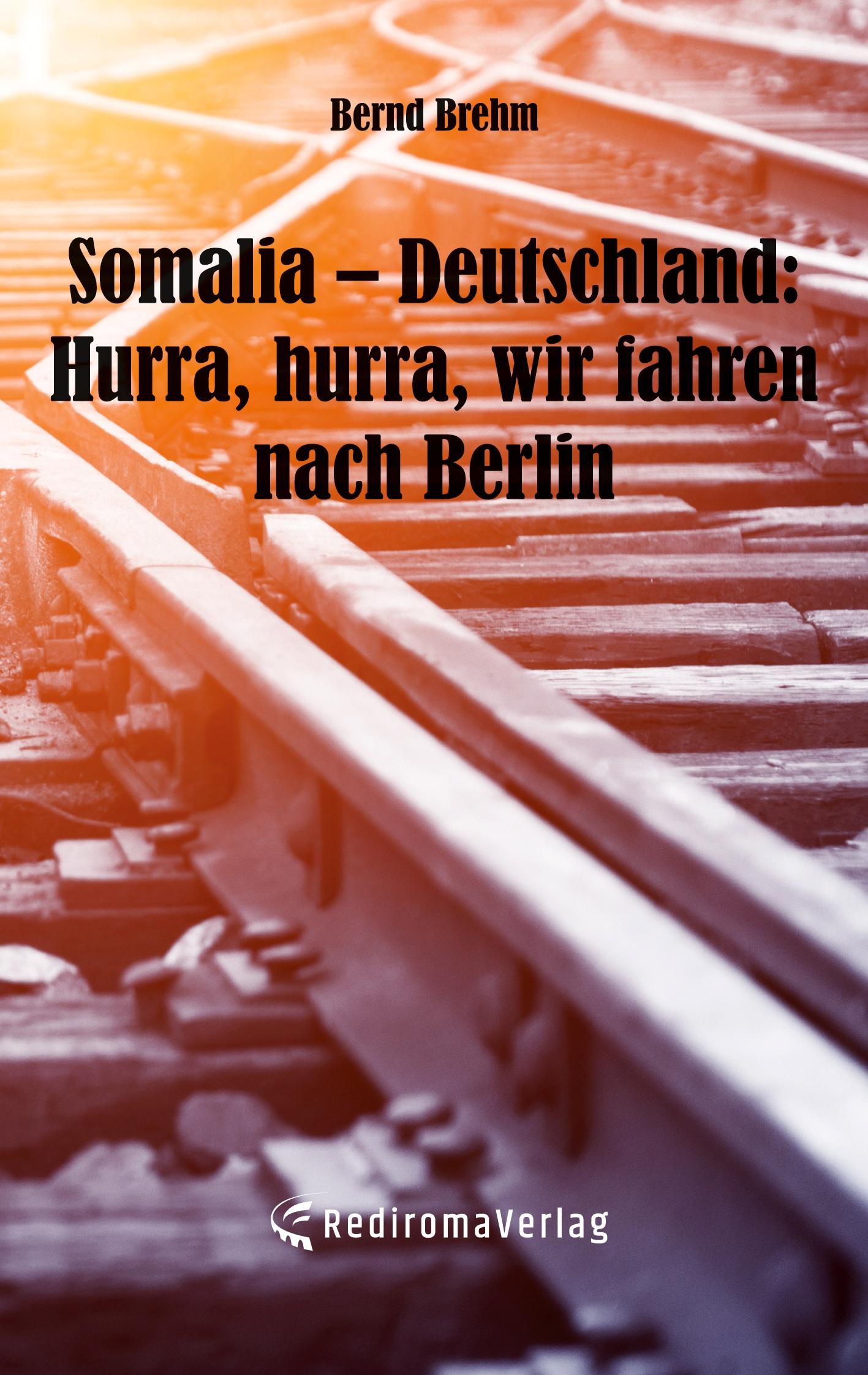 Vorderes Coverbild Somalia - Deutschland: Hurra, hurra, wir fahren nach Berlin