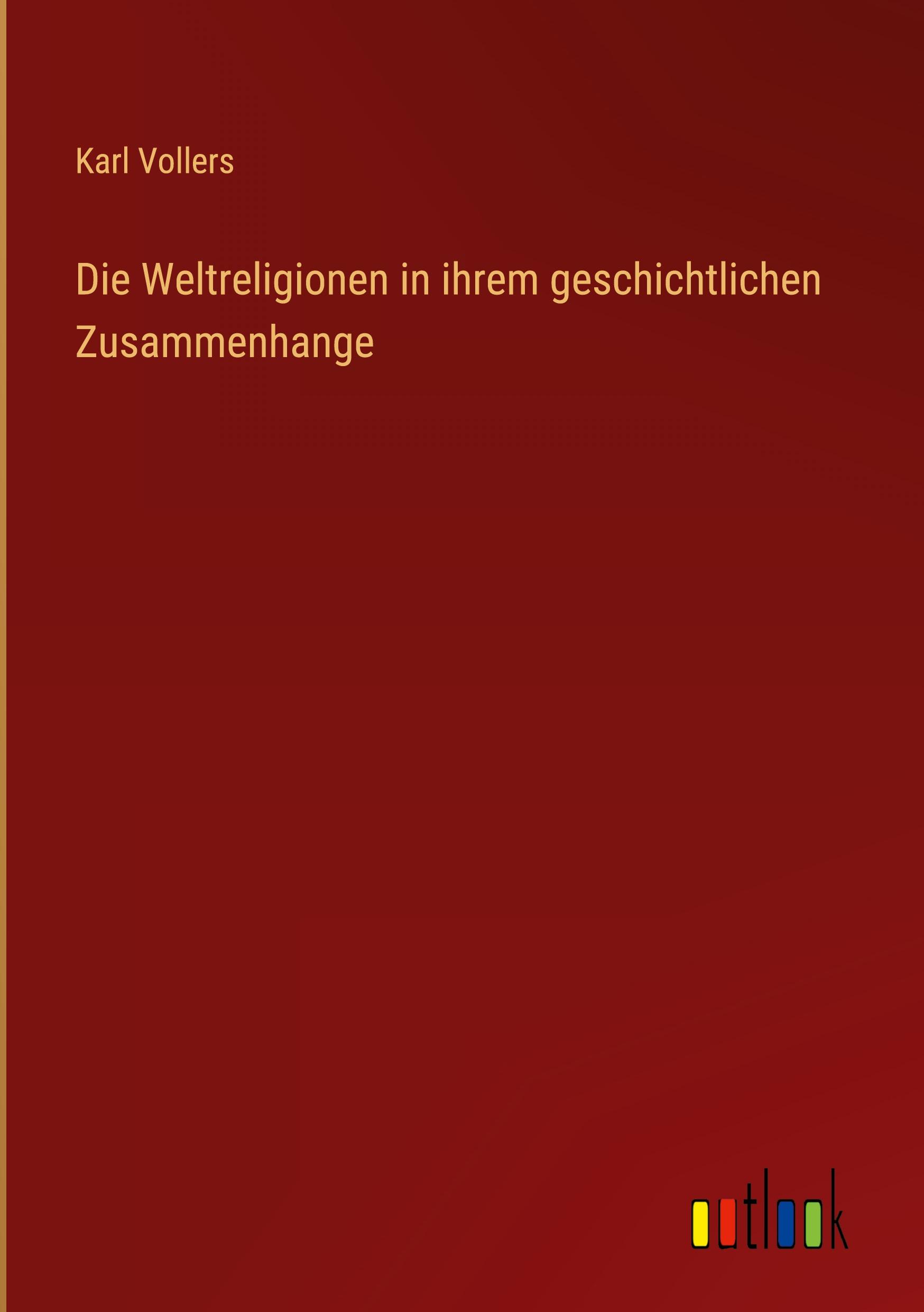 Vorderes Coverbild Die Weltreligionen in ihrem geschichtlichen Zusammenhange