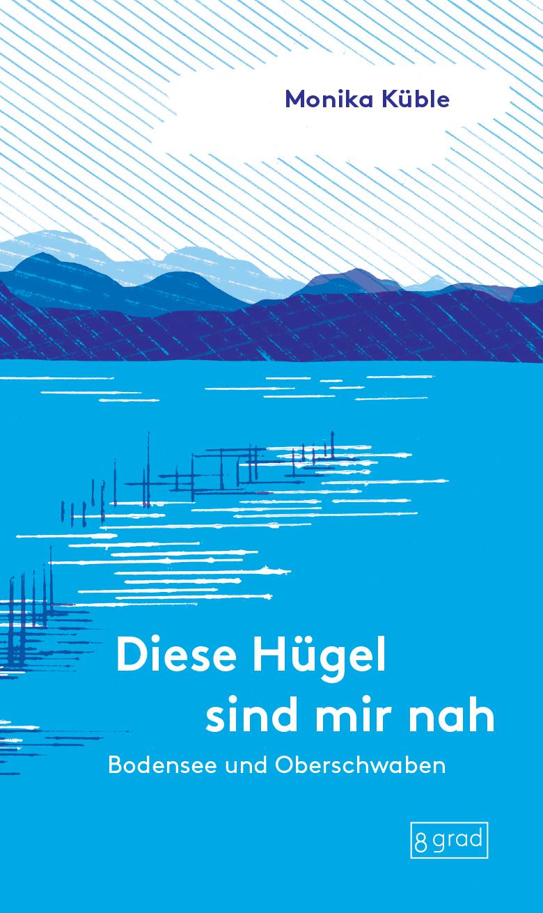 Vorderes Coverbild Diese Hügel sind mir nah. Bodensee und Oberschwaben