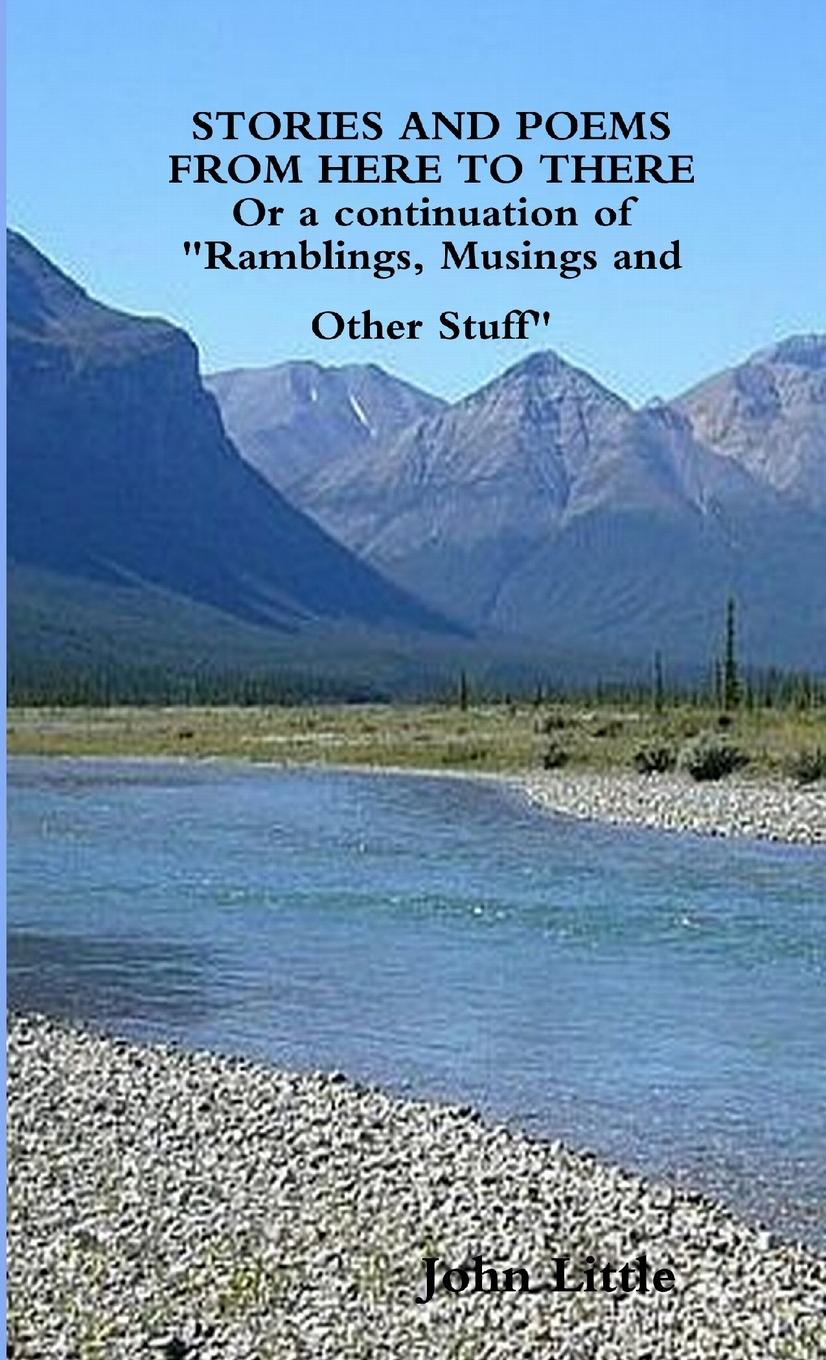 Vorderes Coverbild STORIES AND POEMS FROM HERE TO THERE (Or a continuation of "Ramblings, Musings and Other Stuff"