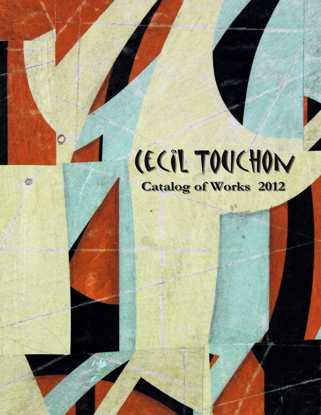 Vorderes Coverbild Cecil Touchon - 2012 Catalog of Works