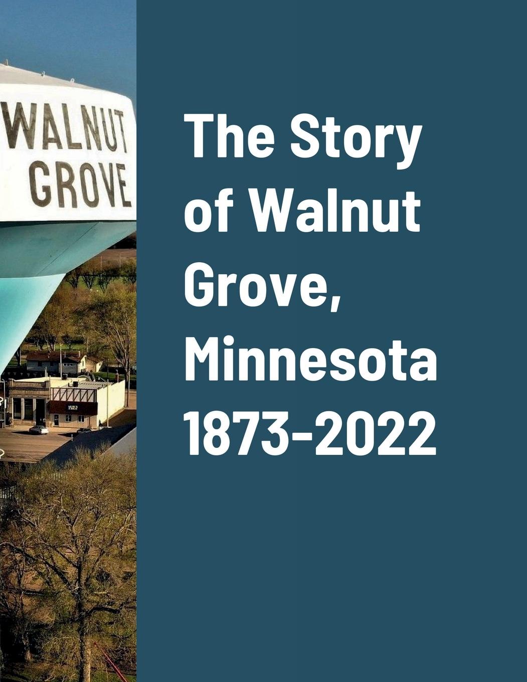 Vorderes Coverbild The Story of Walnut Grove, Minnesota 1873-2022