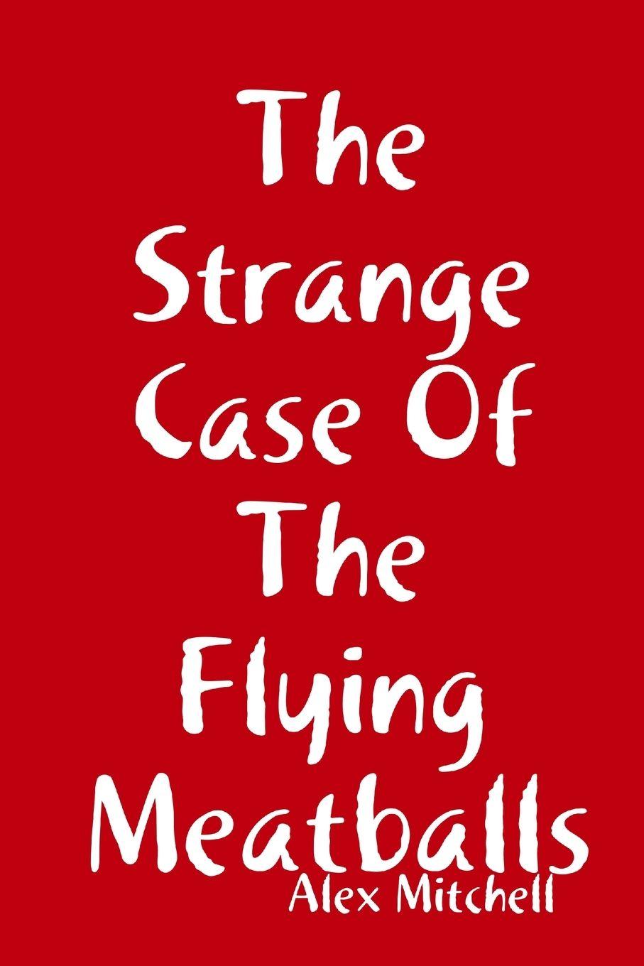 Vorderes Coverbild The Strange Case Of The Flying Meatballs
