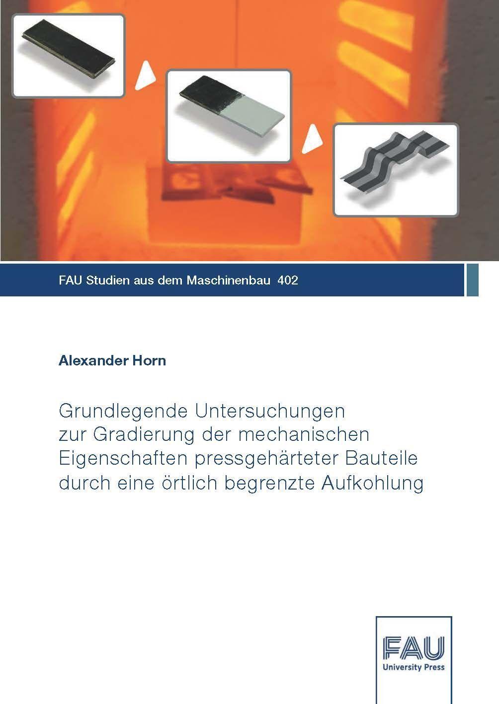 Vorderes Coverbild Grundlegende Untersuchungen zur Gradierung der mechanischen Eigenschaften pressgehärteter Bauteile durch eine örtlich begrenzte Aufkohlung
