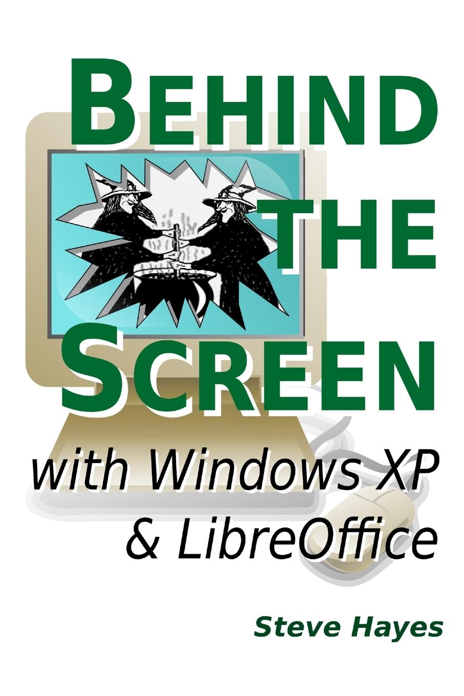 Vorderes Coverbild Behind the Screen with Windows XP and LibreOffice