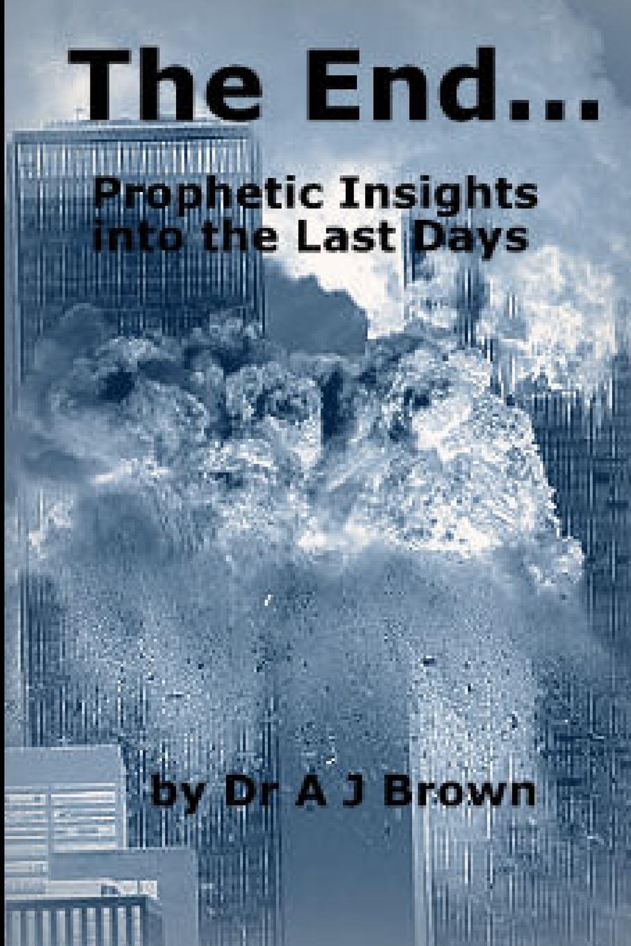 Vorderes Coverbild The End... Prophetic Insights into the Last Days