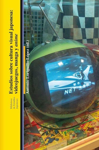 Vorderes Coverbild Estudios Sobre Cultura Visual Japonesa: Videojuegos, Manga Y Anime