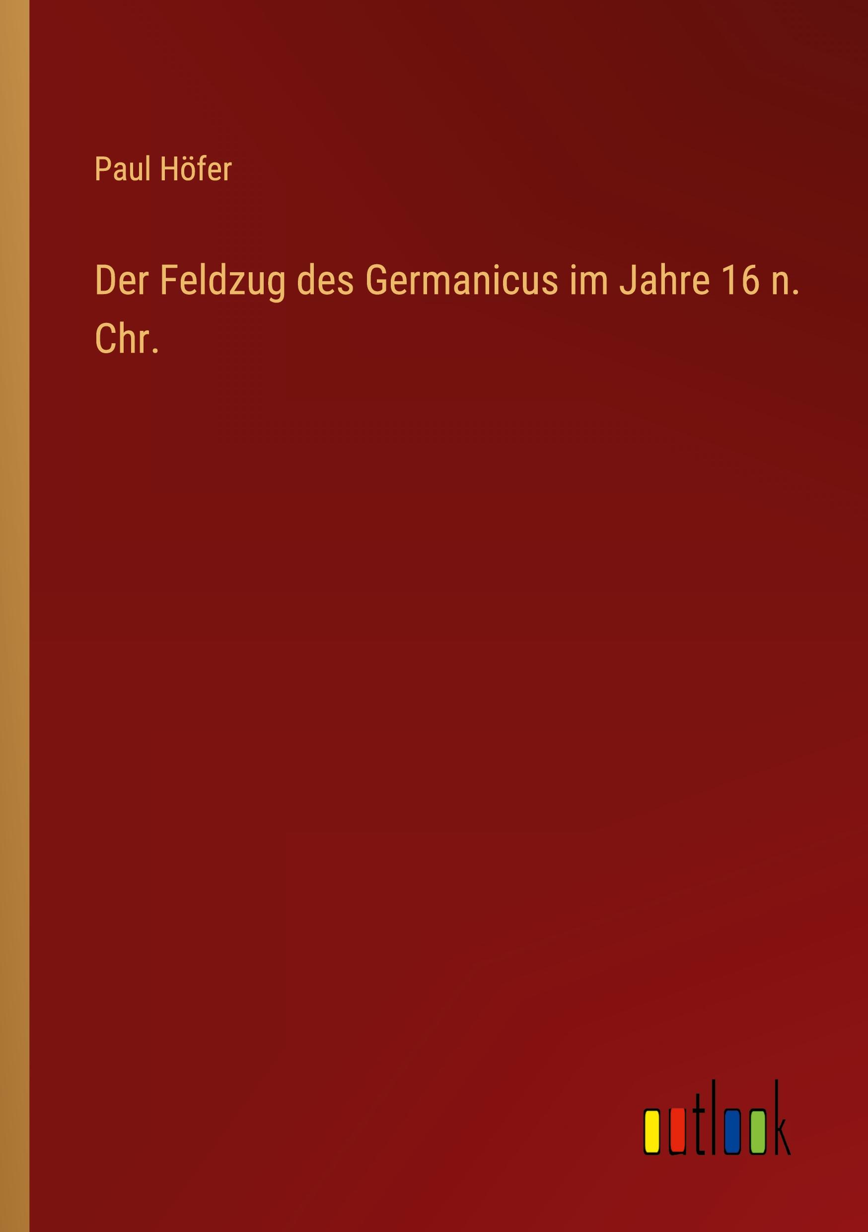 Vorderes Coverbild Der Feldzug des Germanicus im Jahre 16 n. Chr.