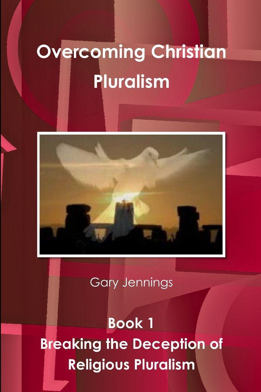 Vorderes Coverbild Overcoming Christian Pluralism Book 1 Breaking the Deception of Religious Pluralism