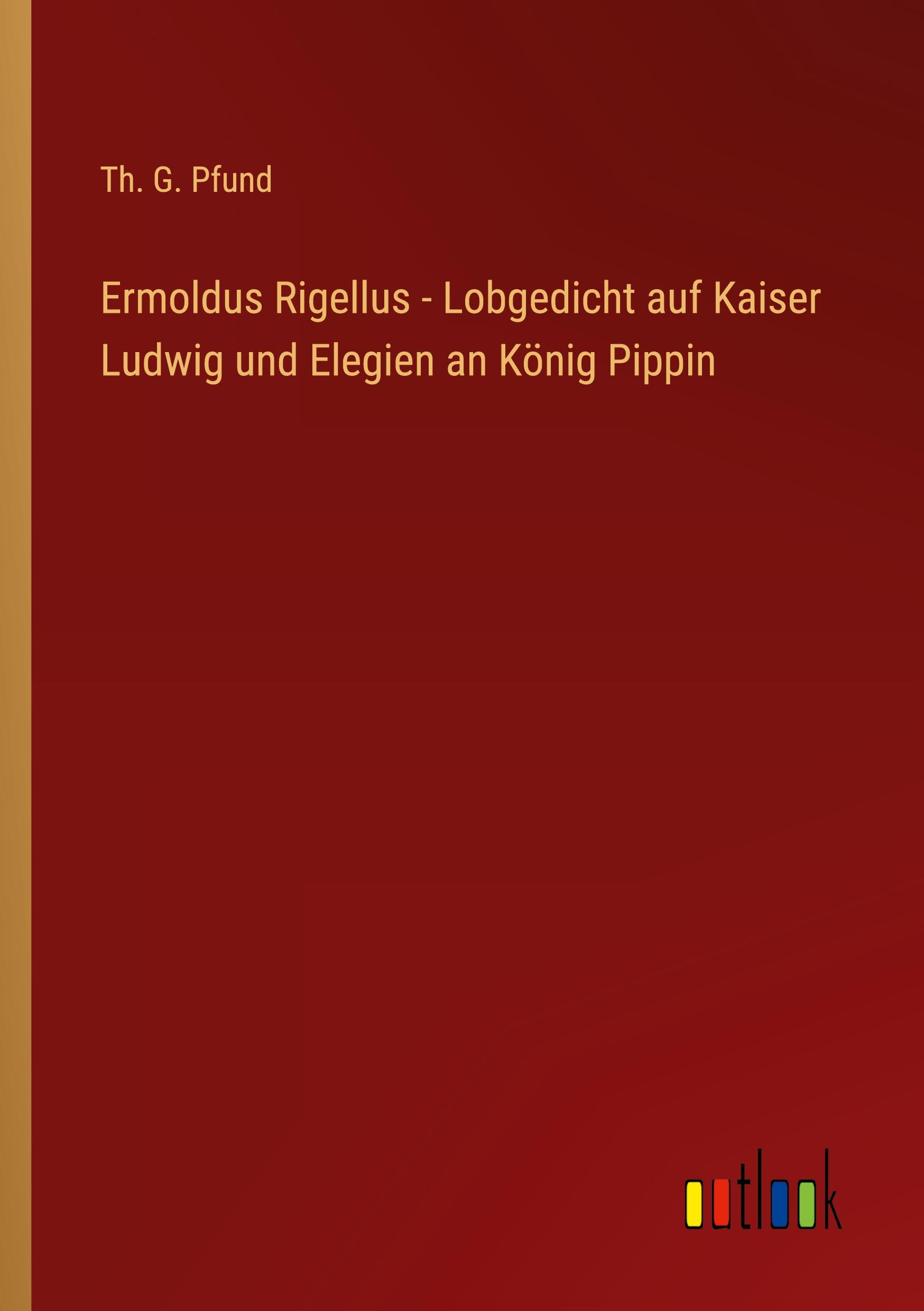 Vorderes Coverbild Ermoldus Rigellus - Lobgedicht auf Kaiser Ludwig und Elegien an König Pippin