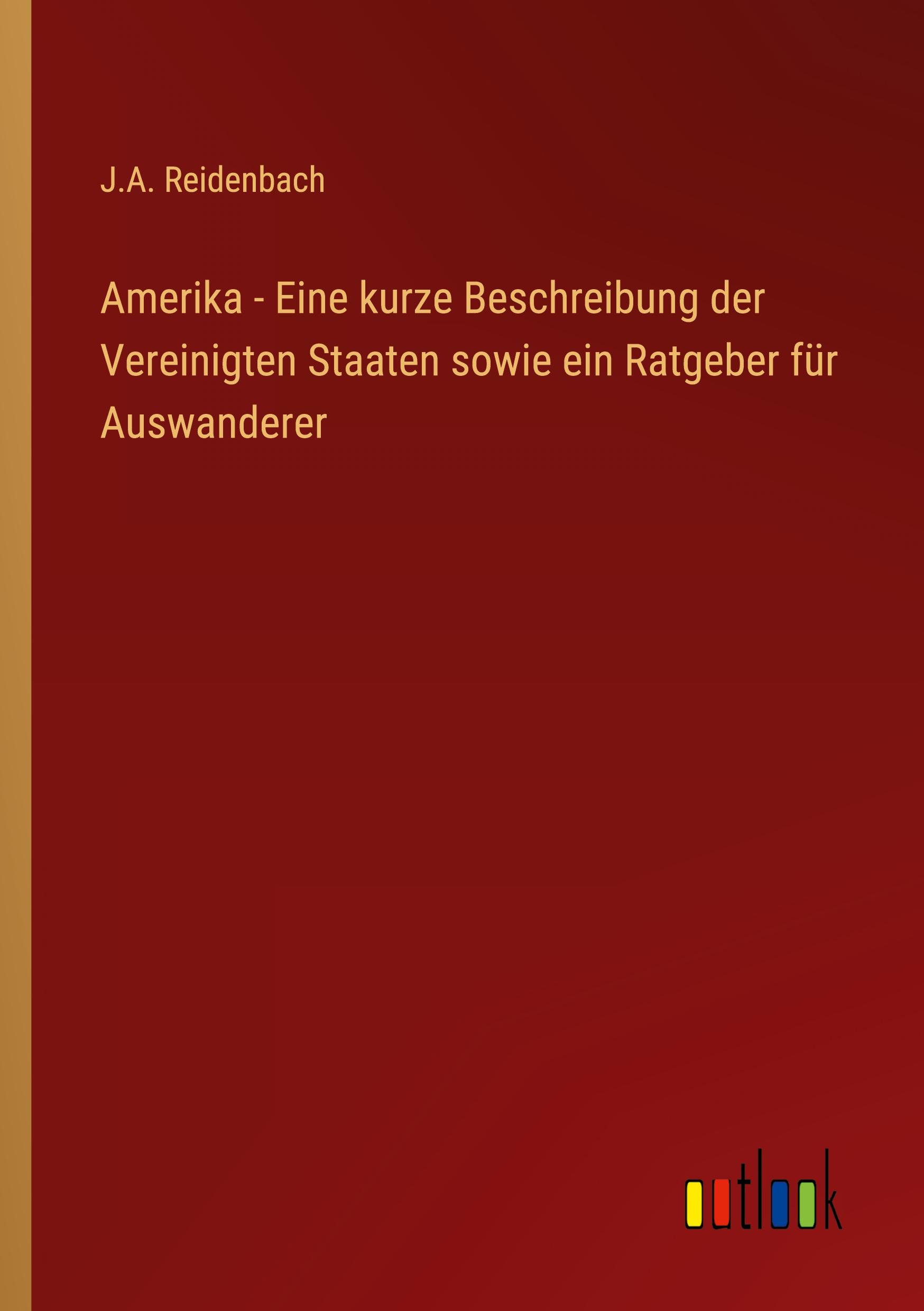 Vorderes Coverbild Amerika - Eine kurze Beschreibung der Vereinigten Staaten sowie ein Ratgeber für Auswanderer