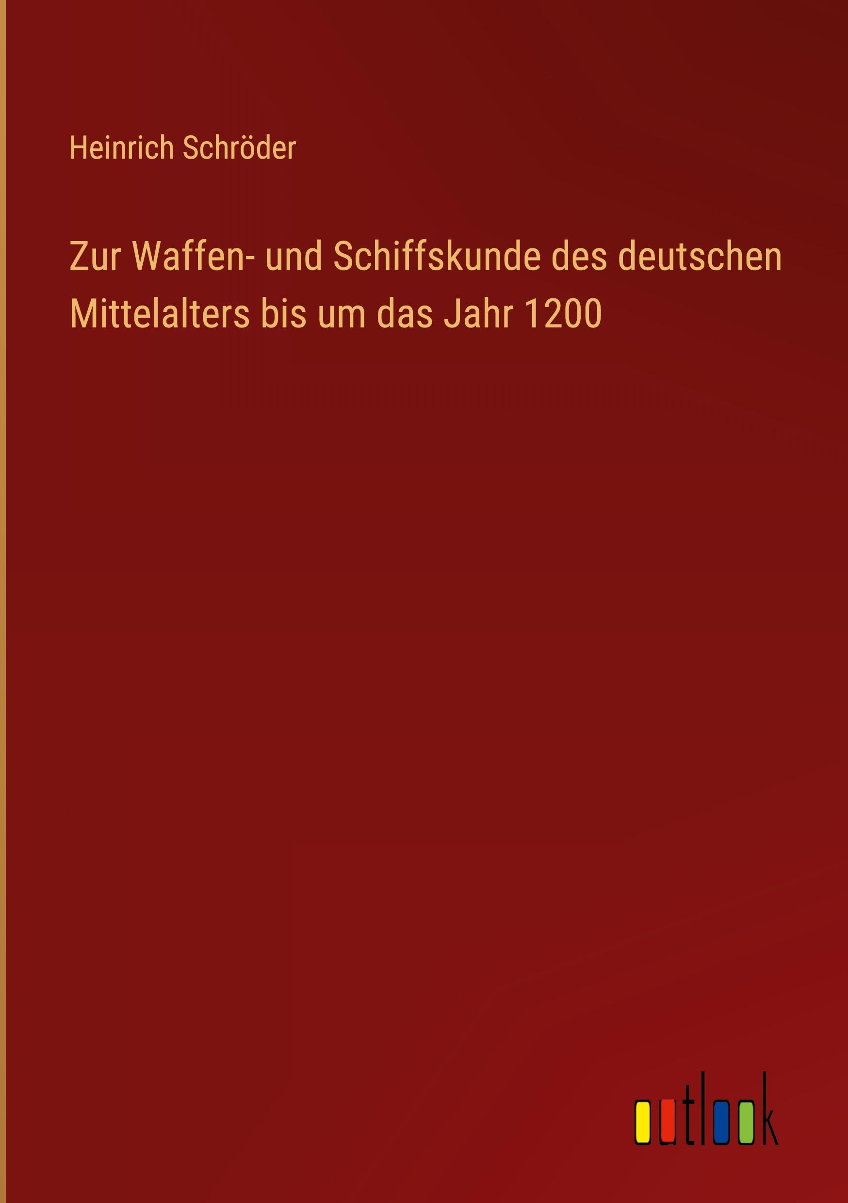 Vorderes Coverbild Zur Waffen- und Schiffskunde des deutschen Mittelalters bis um das Jahr 1200