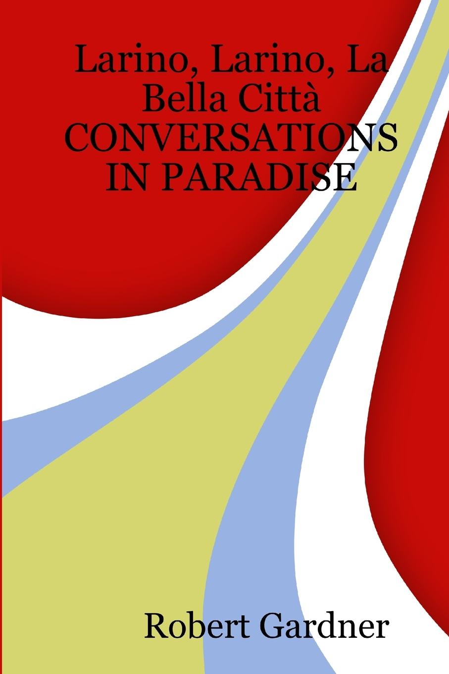 Vorderes Coverbild Larino, Larino, La Bella Città      CONVERSATIONS IN PARADISE