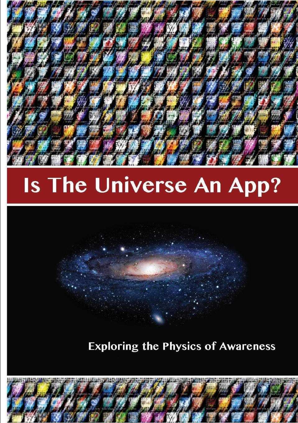 Vorderes Coverbild Is The Universe An App? Exploring the Physics of Awareness