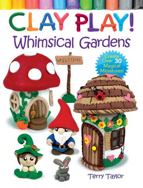 Vorderes Coverbild Clay Play! Whimsical Gardens