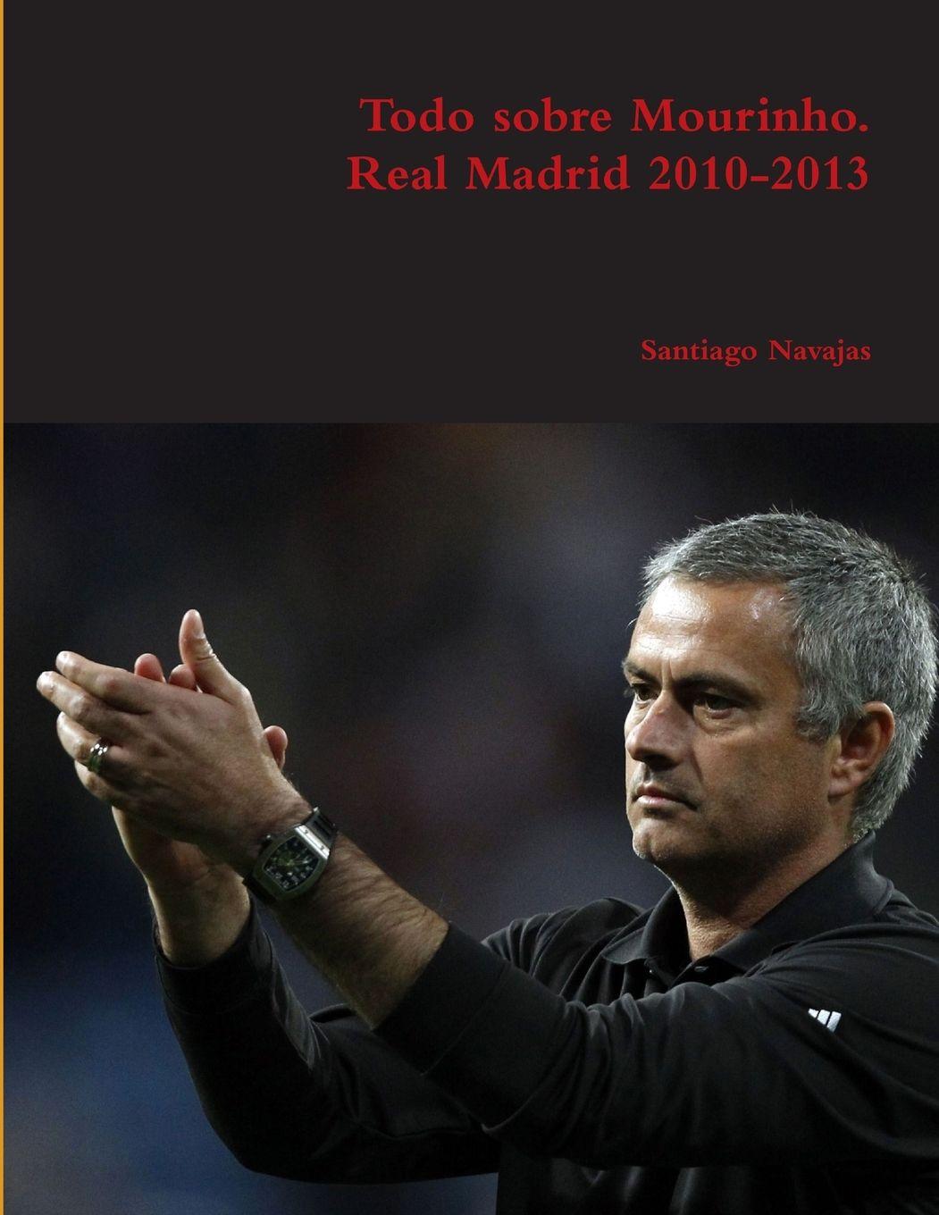Vorderes Coverbild Todo sobre Mourinho.  Real Madrid 2010-2013
