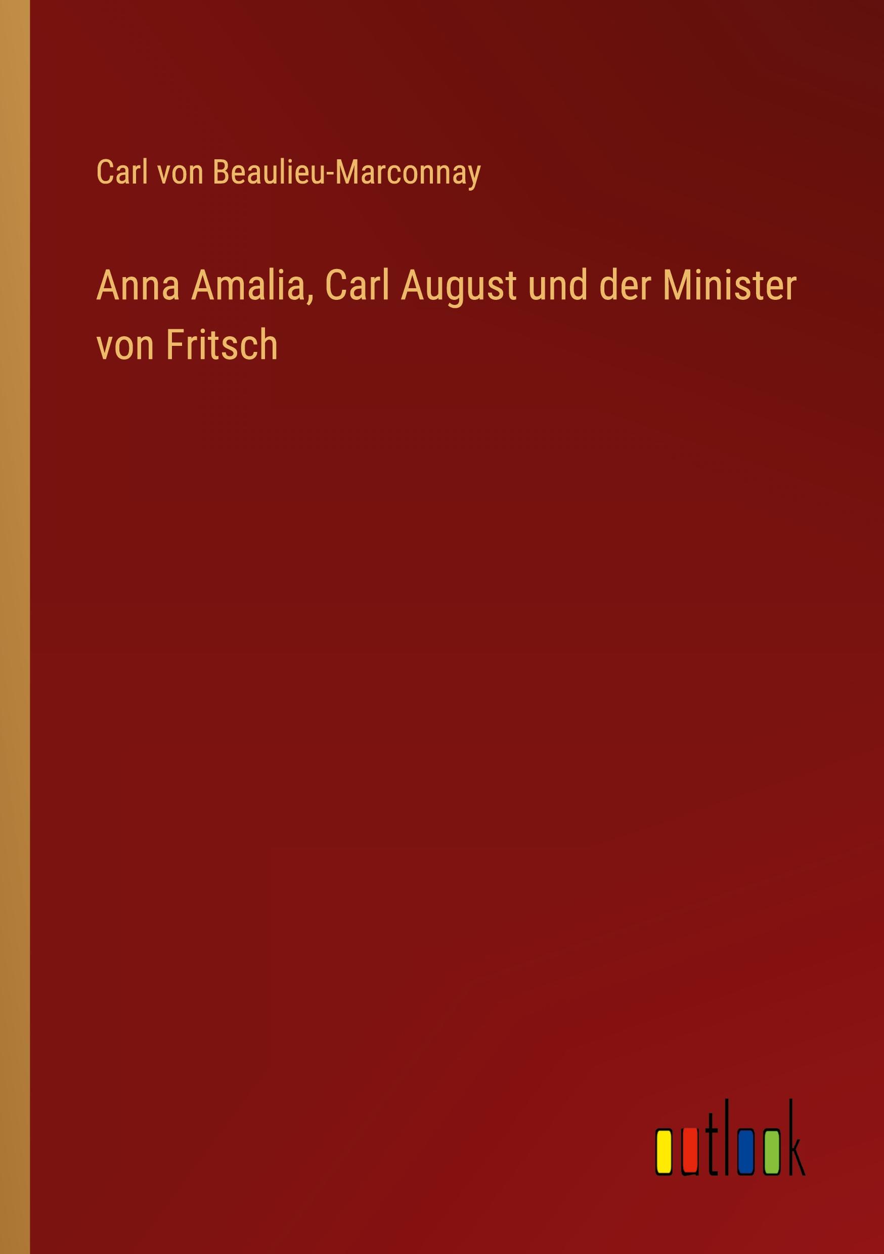 Vorderes Coverbild Anna Amalia, Carl August und der Minister von Fritsch