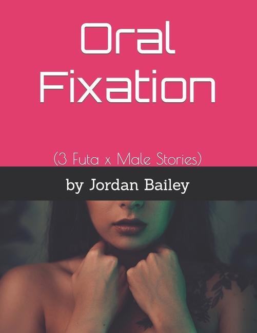 Vorderes Coverbild Oral Fixation: (3 Futa x Male Stories)