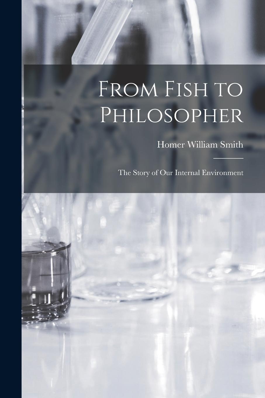 Vorderes Coverbild From Fish to Philosopher; the Story of our Internal Environment