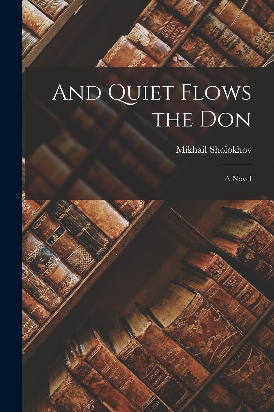 Vorderes Coverbild And Quiet Flows the Don; a Novel