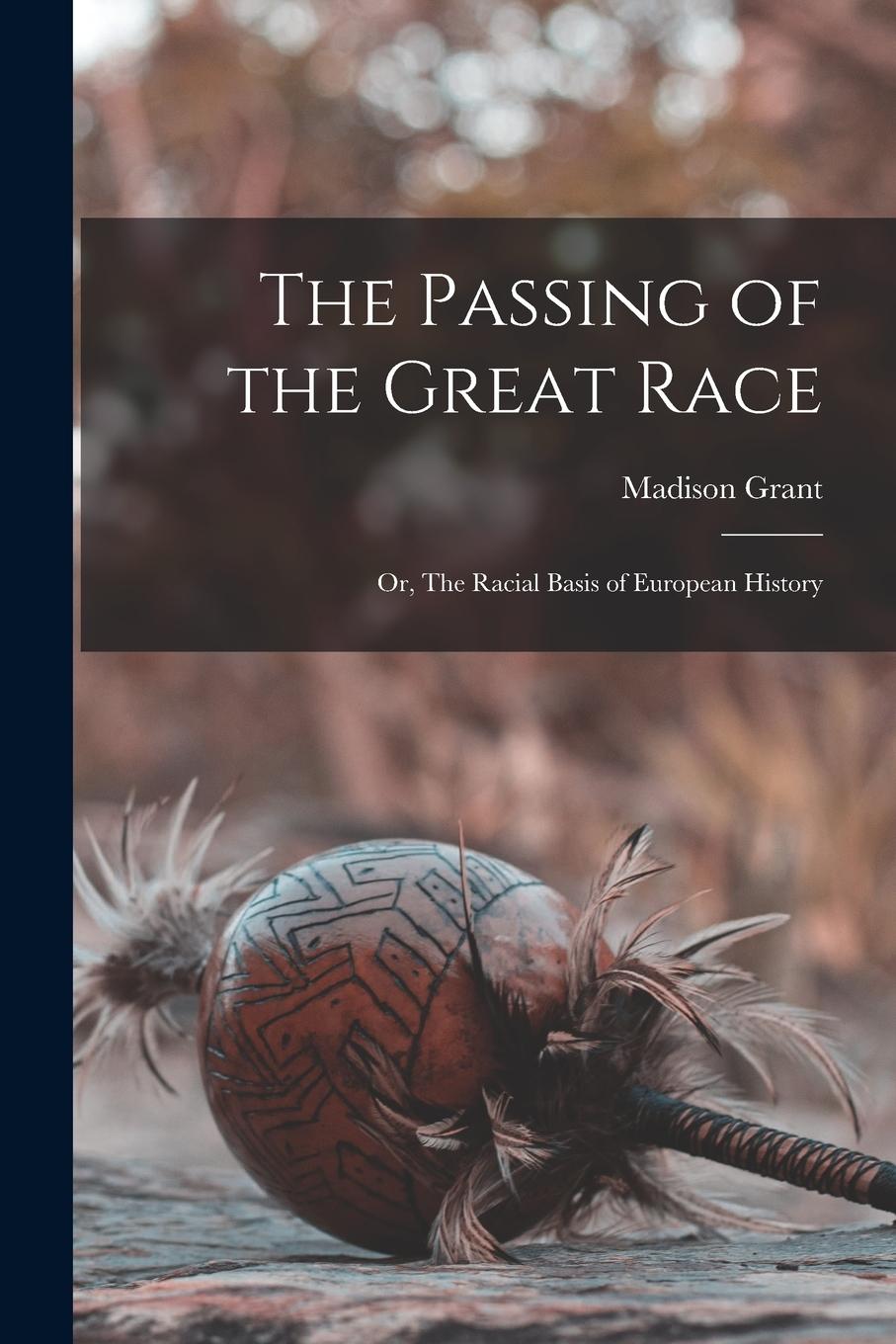 Vorderes Coverbild The Passing of the Great Race; or, The Racial Basis of European History