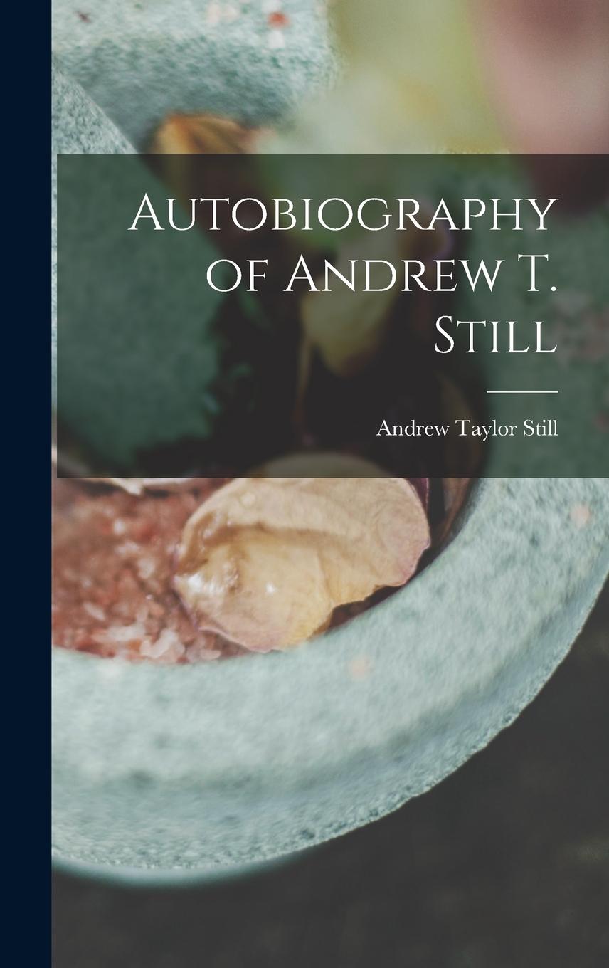 Vorderes Coverbild Autobiography of Andrew T. Still