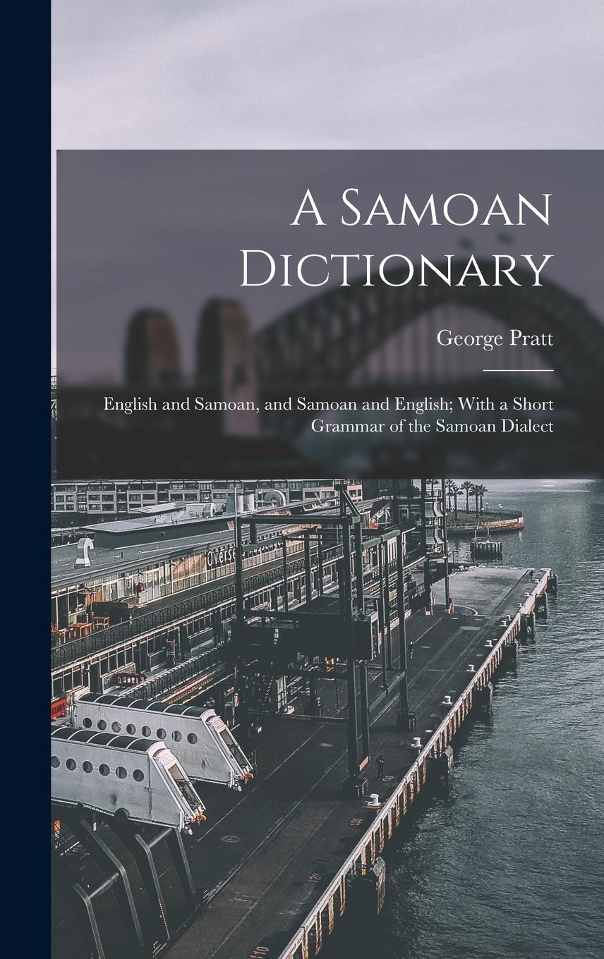 Vorderes Coverbild A Samoan Dictionary: English and Samoan, and Samoan and English; With a Short Grammar of the Samoan Dialect