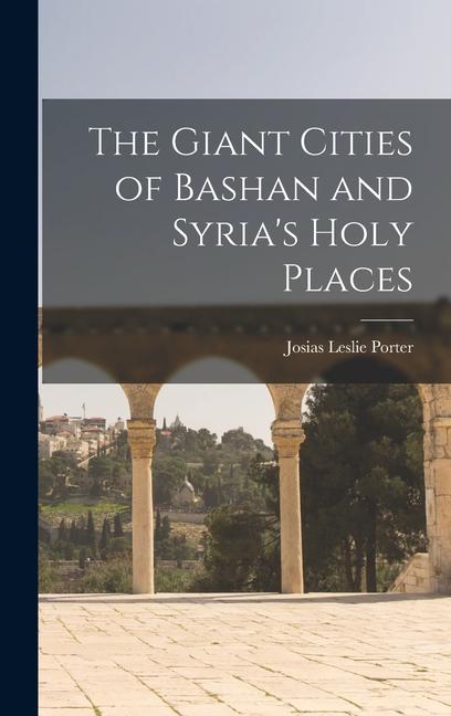 Vorderes Coverbild The Giant Cities of Bashan and Syria's Holy Places