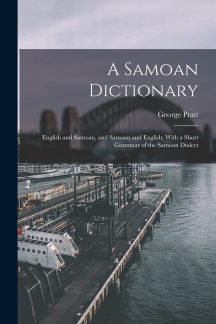 Vorderes Coverbild A Samoan Dictionary: English and Samoan, and Samoan and English; With a Short Grammar of the Samoan Dialect