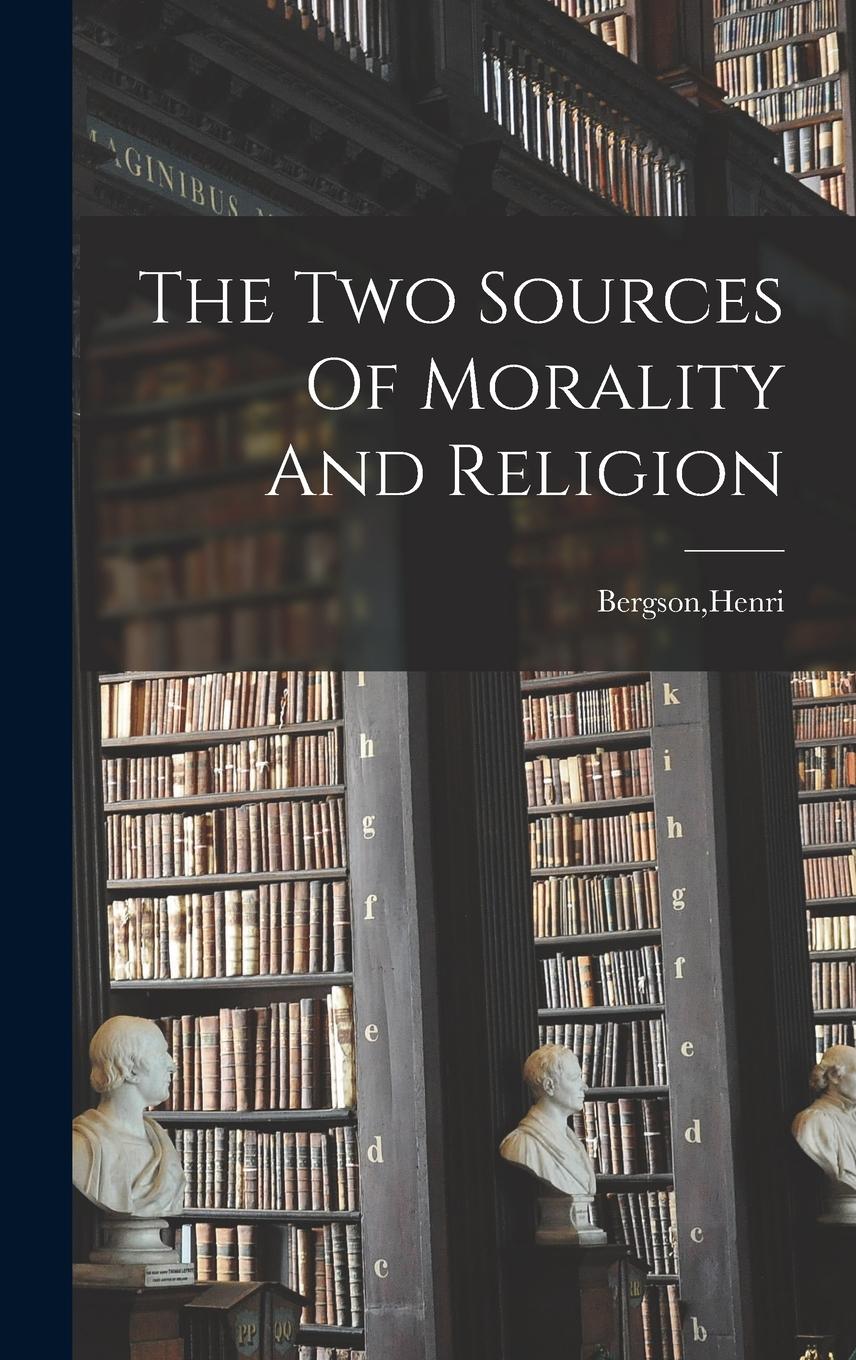 Vorderes Coverbild The Two Sources Of Morality And Religion