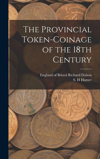 Vorderes Coverbild The Provincial Token-coinage of the 18th Century