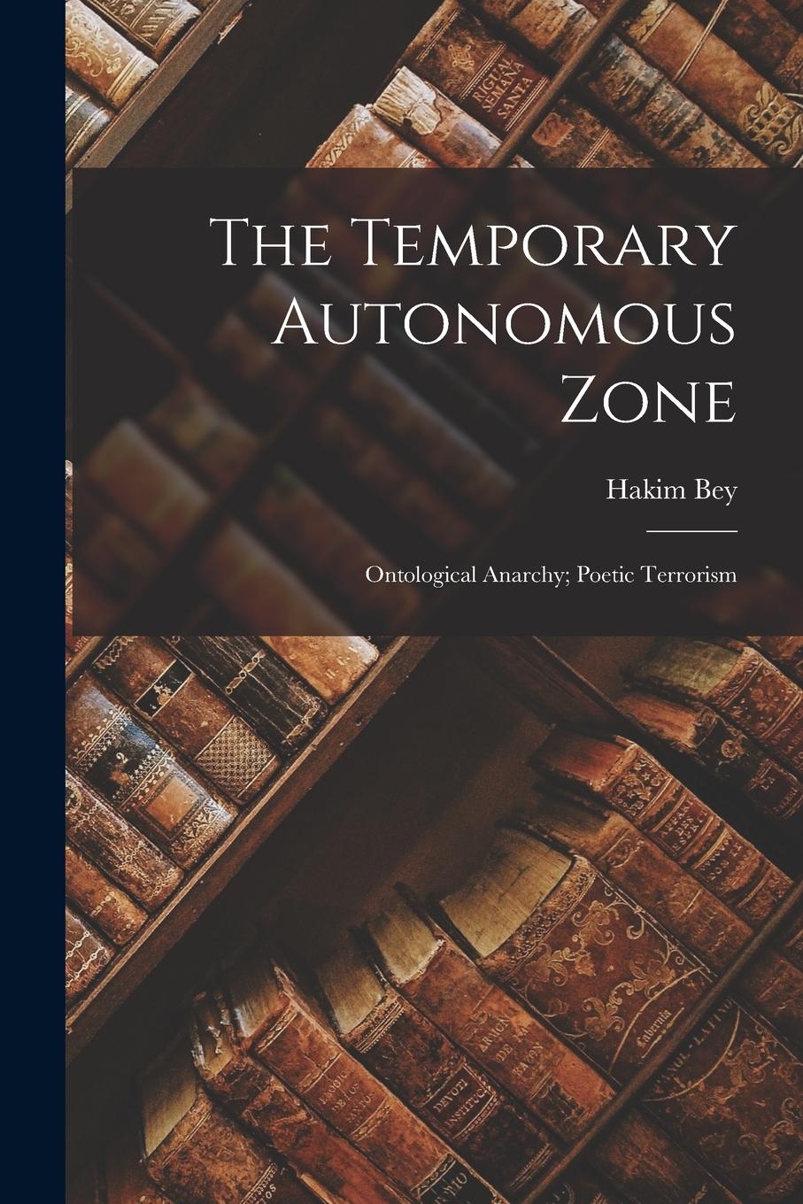 Vorderes Coverbild The Temporary Autonomous Zone; Ontological Anarchy; Poetic Terrorism