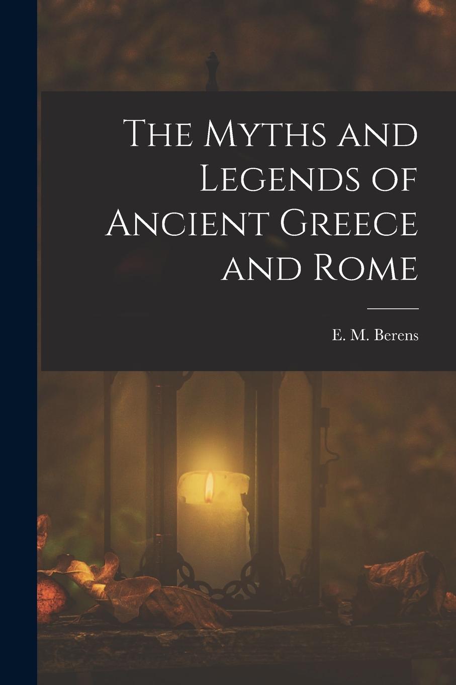 Vorderes Coverbild The Myths and Legends of Ancient Greece and Rome