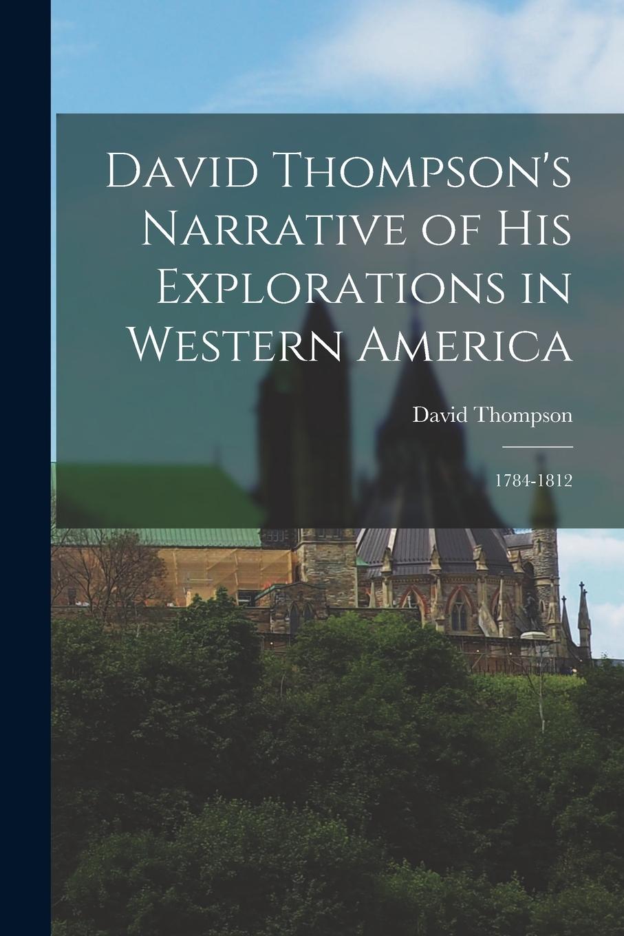 Vorderes Coverbild David Thompson's Narrative of His Explorations in Western America: 1784-1812