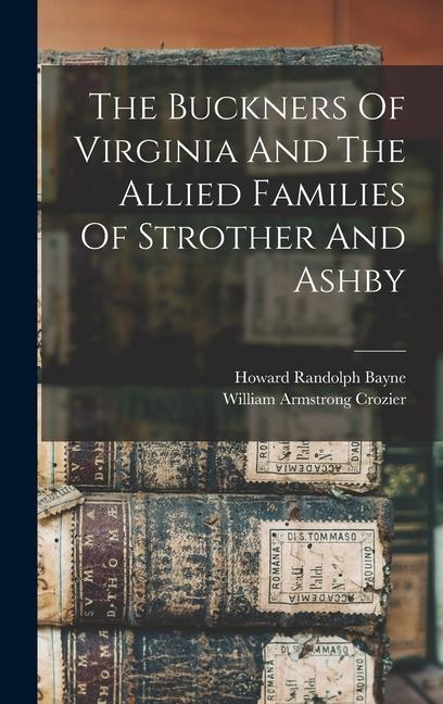 Vorderes Coverbild The Buckners Of Virginia And The Allied Families Of Strother And Ashby