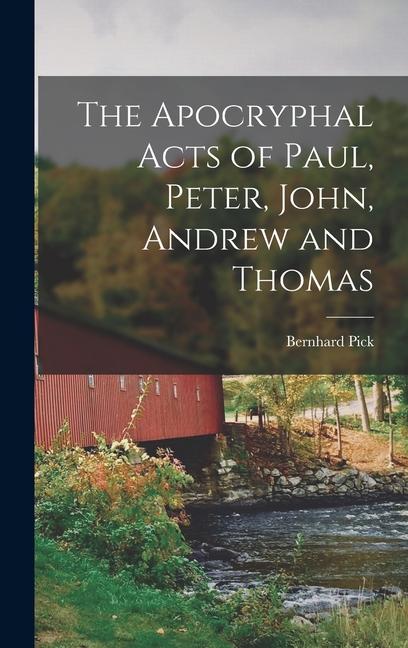Vorderes Coverbild The Apocryphal Acts of Paul, Peter, John, Andrew and Thomas