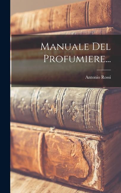 Vorderes Coverbild Manuale Del Profumiere...