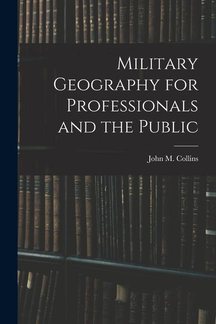 Vorderes Coverbild Military Geography for Professionals and the Public