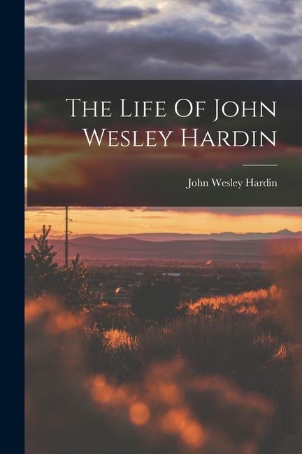 Vorderes Coverbild The Life Of John Wesley Hardin