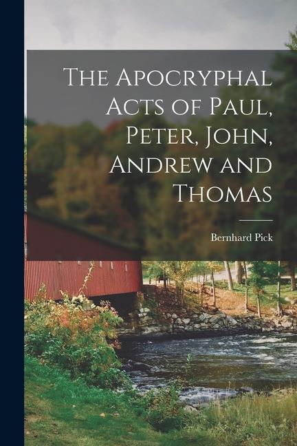 Vorderes Coverbild The Apocryphal Acts of Paul, Peter, John, Andrew and Thomas