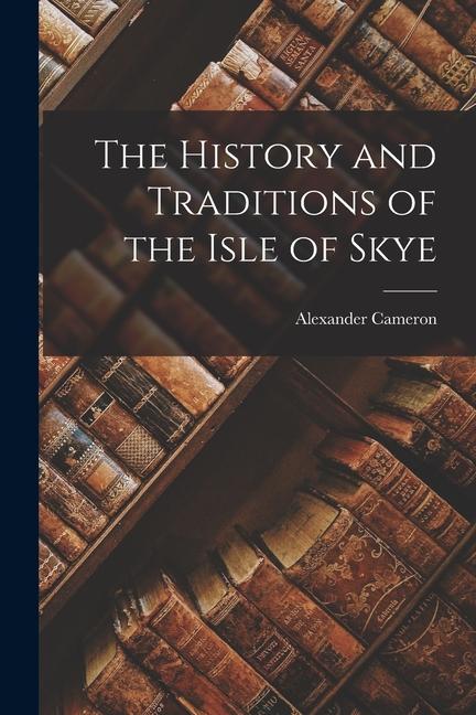 Vorderes Coverbild The History and Traditions of the Isle of Skye