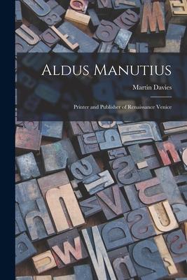 Vorderes Coverbild Aldus Manutius: Printer and Publisher of Renaissance Venice