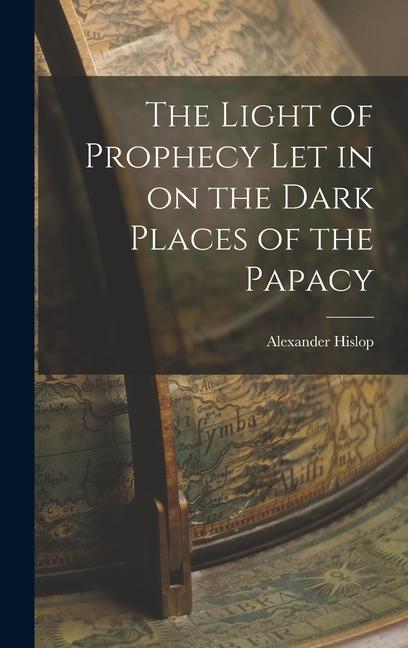 Vorderes Coverbild The Light of Prophecy let in on the Dark Places of the Papacy