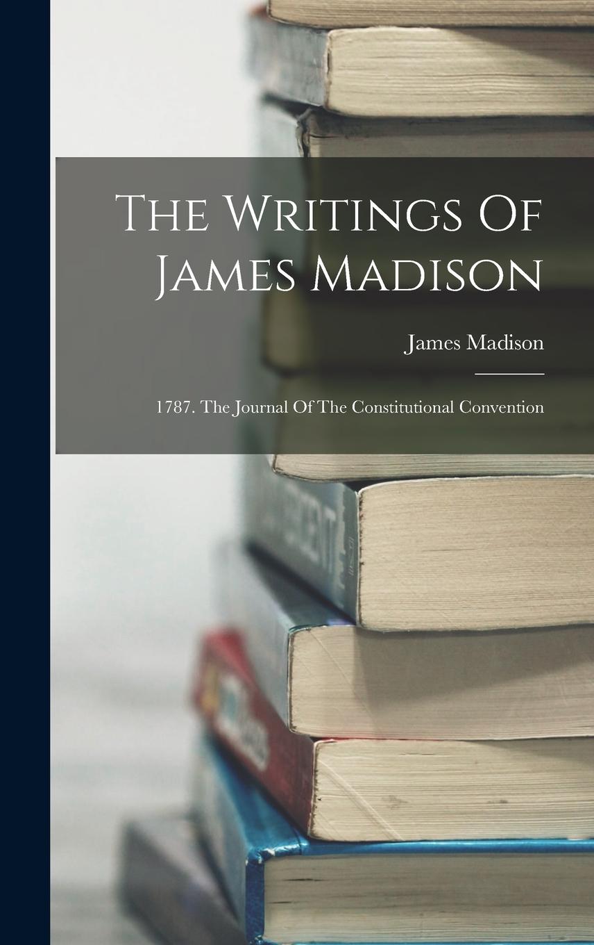 Vorderes Coverbild The Writings Of James Madison