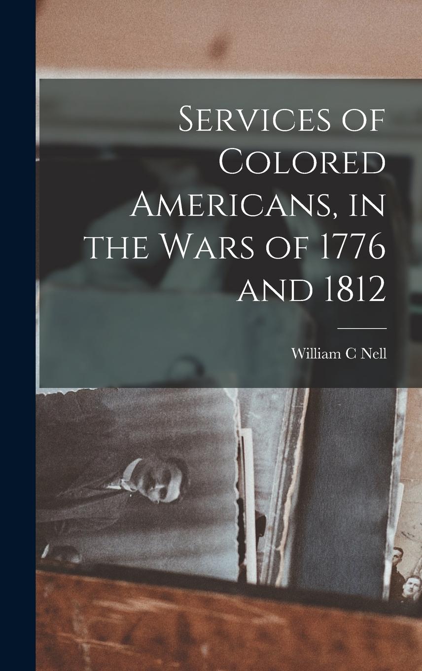 Vorderes Coverbild Services of Colored Americans, in the Wars of 1776 and 1812