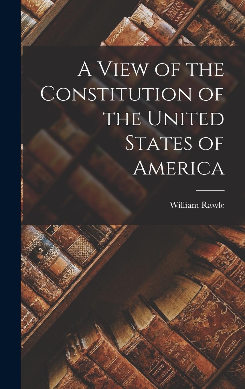 Vorderes Coverbild A View of the Constitution of the United States of America
