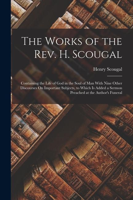 Vorderes Coverbild The Works of the Rev. H. Scougal