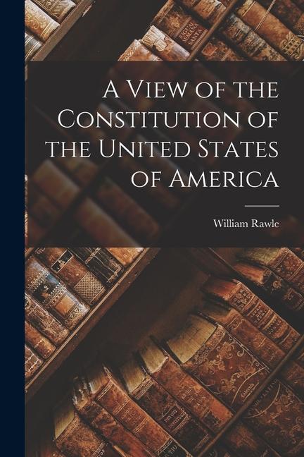 Vorderes Coverbild A View of the Constitution of the United States of America