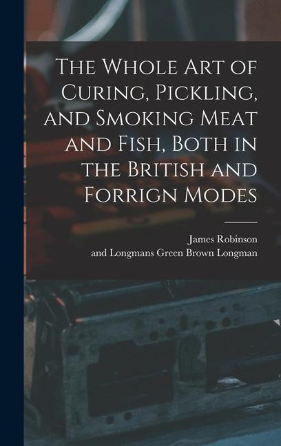 Vorderes Coverbild The Whole Art of Curing, Pickling, and Smoking Meat and Fish, Both in the British and Forrign Modes