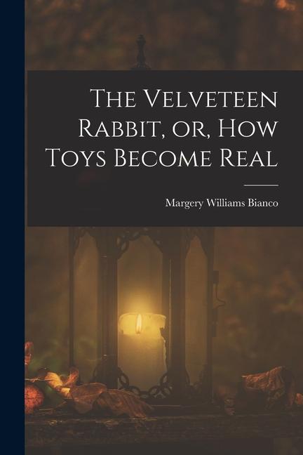 Vorderes Coverbild The Velveteen Rabbit, or, how Toys Become Real